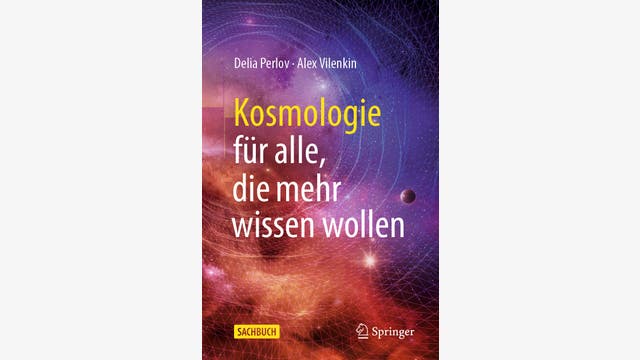 Delia Perlov, Alex Vilenkin: Kosmologie für alle, die mehr wissen wollen