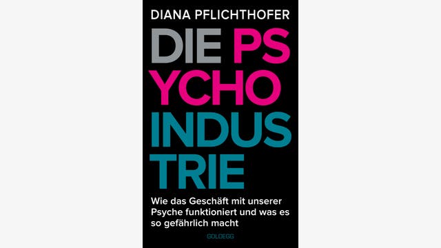 Diana Pflichthofer: Die Psycho-Industrie