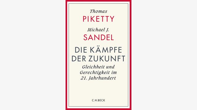 Thomas Piketty, Michael Sandel: Die Kämpfe der Zukunft