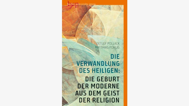 Matthias Pohlig, Detlef Pollack: Die Verwandlung des Heiligen