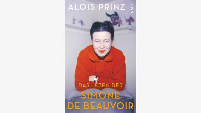 Alois Prinz: Das Leben der Simone de Beauvoir  