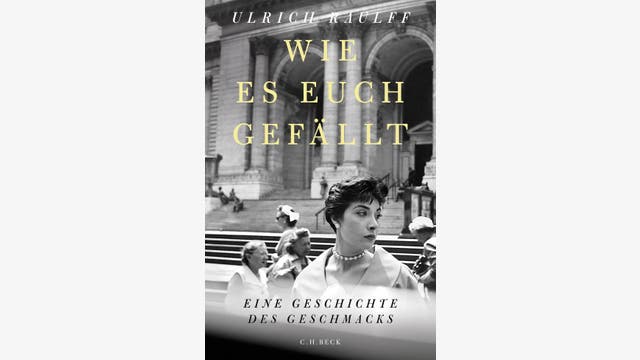 Ulrich Raulff: Wie es euch gefällt