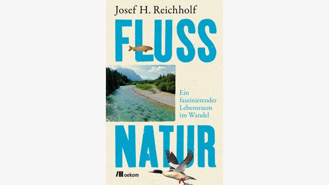 Josef H. Reichholf: Flussnatur