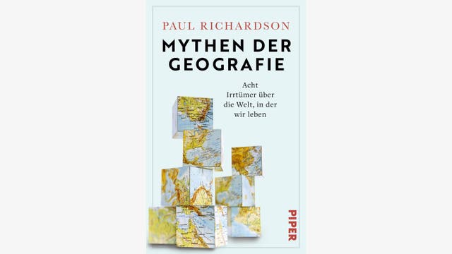 Paul Richardson: Mythen der Geografie