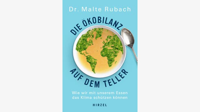 Malte Rubach: Die Ökobilanz auf dem Teller