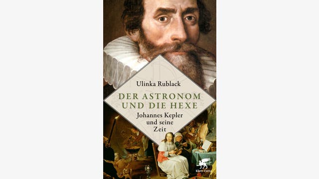 Ulinka Rublack: Der Astronom und die Hexe