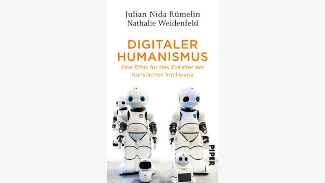 Julian Nida-Rümelin, Nathalie Weidenfeld: Digitaler Humanismus