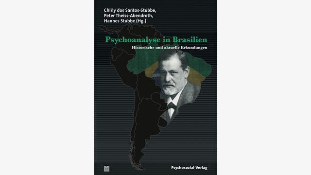 Chirly dos Santos-Stubbe, Peter Theiss-Abendroth, Hannes Stubbe (Hg.): Psychoanalyse in Brasilien