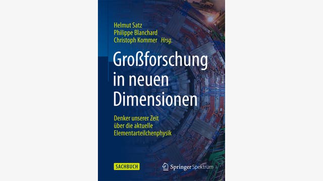 Helmut Satz, Philippe Blanchard, Christoph Kommer (Hg.): Großforschung in neuen Dimensionen