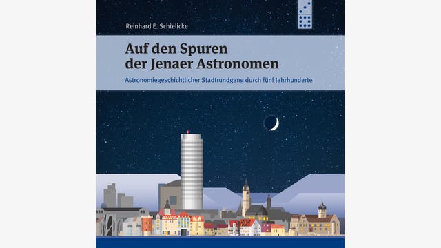 Reinhard E. Schielicke: Auf den Spuren der Jenaer Astronomen