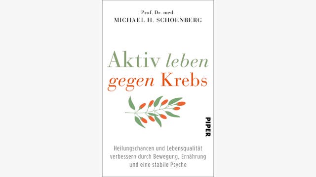 Michael H. Schoenberg: Aktiv leben gegen Krebs