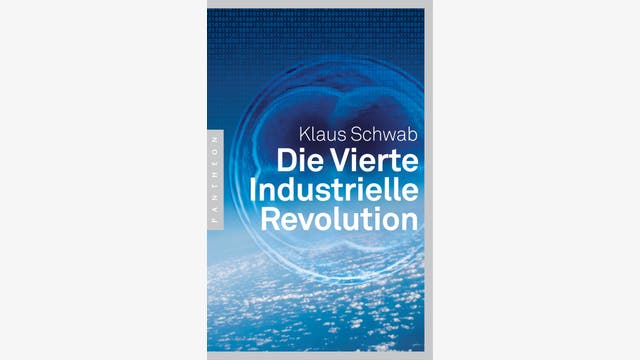 Klaus Schwab: Die Vierte Industrielle Revolution