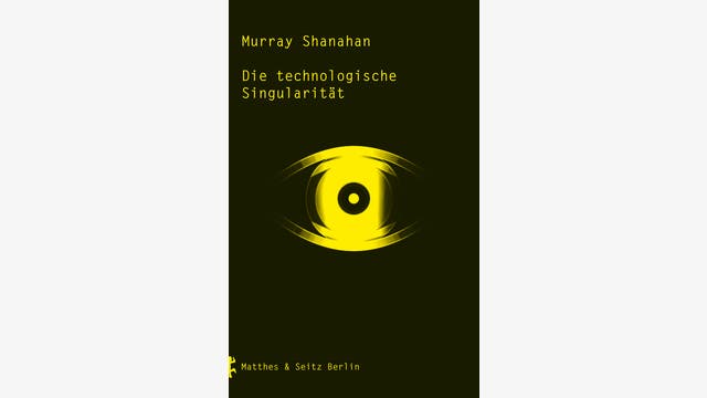 Murray Shanahan: Die technologische Singularität