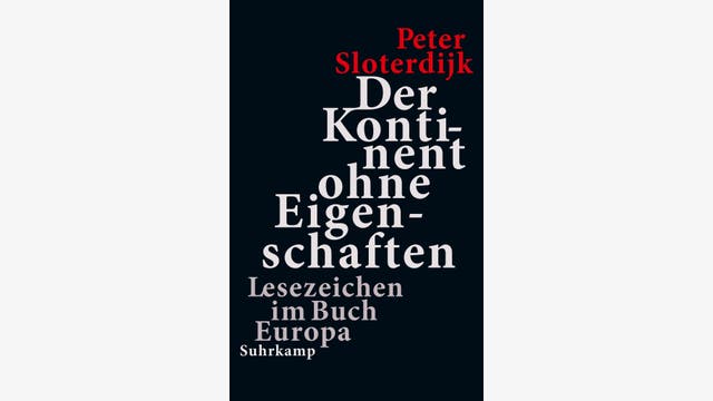 Peter Sloterdijk: Der Kontinent ohne Eigenschaften