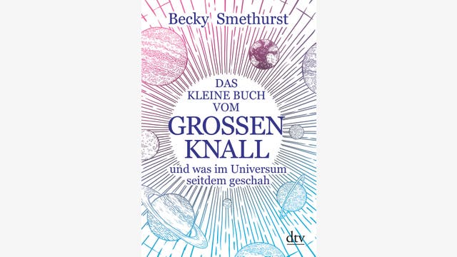 Becky Smethurst: Das kleine Buch vom großen Knall