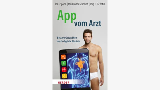 Jens Spahn, Markus Müschenich, Jörg F. Debatin: App vom Arzt