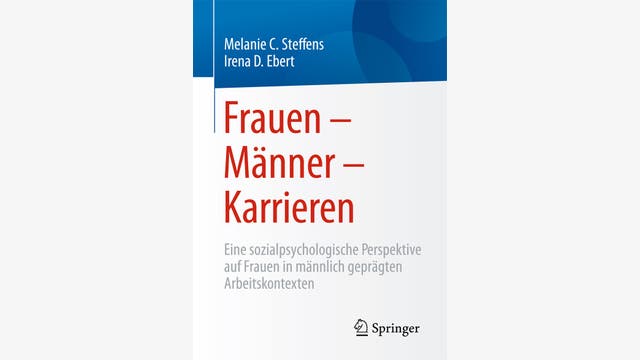 Melanie C. Steffens, Irena D. Ebert: Frauen – Männer – Karrieren