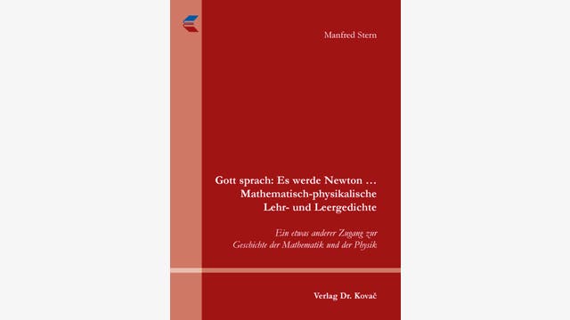 Manfred Stern: Gott sprach: Es werde Newton ... Mathematisch-physikalische Lehr- und Leergedichte