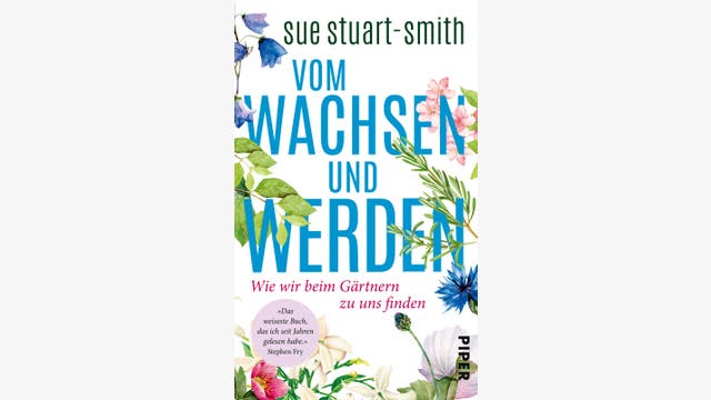 Sue Stuart-Smith: Vom Wachsen und Werden
