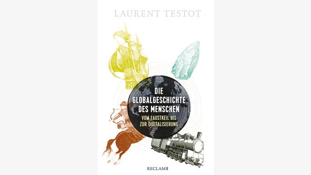 Laurent Testot: Die Globalgeschichte des Menschen