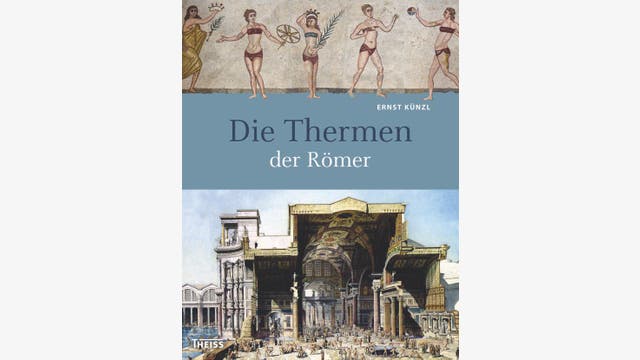 Ernst Künzl: Die Thermen der Römer