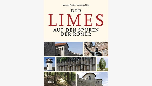 Marcus Reuter, Andreas Thiel: Der Limes