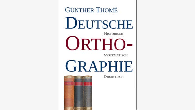 Günther Thomé: Deutsche Orthographie