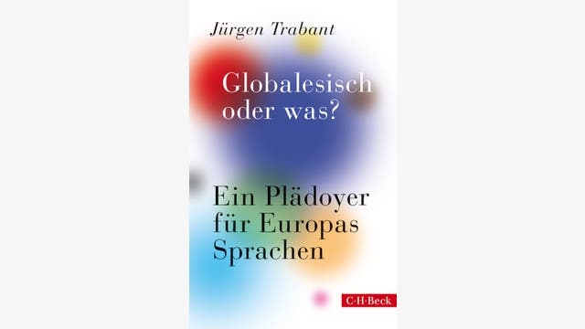 Jürgen Trabant: Globalesisch oder was?
