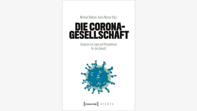 Michael Volkmer, Karin Werner (Hg.): Die Corona-Gesellschaft