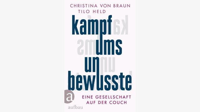 Christina von Braun, Tilo Held: Kampf ums Unbewusste