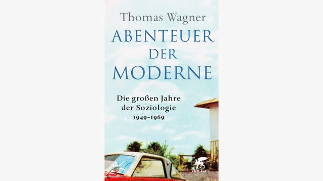 Thomas Wagner: Abenteuer der Moderne