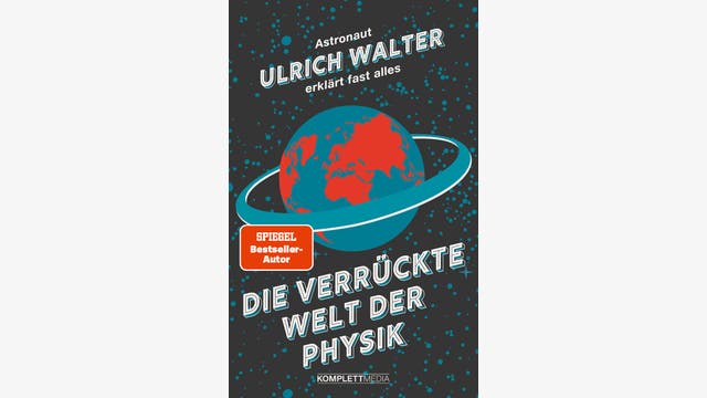 Ulrich Walter: Die verrückte Welt der Physik