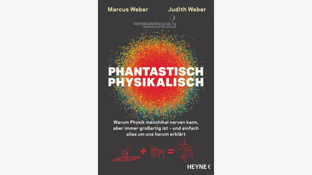 Marcus Weber, Judith Weber: Phantastisch physikalisch