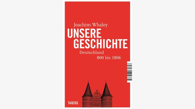 Joachim Whaley, Johann Chapoutot: Unsere Geschichte: Deutschland 800 bis heute‬