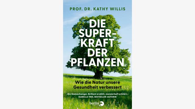 Kathy Willis: Die Superkraft der Pflanzen