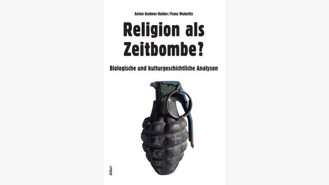 Anton Grabner-Haider, Franz M. Wuketits: Religion als Zeitbombe?