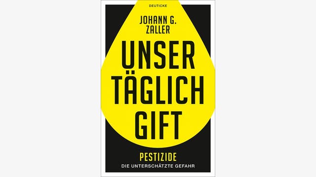 Johann G. Zaller: Unser täglich Gift