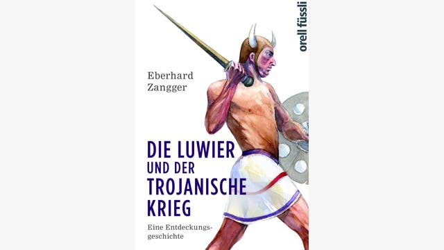 Eberhard Zangger: Die Luwier und der Trojanische Krieg