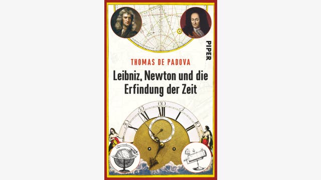 Thomas de Padova: Leibniz, Newton und die Erfindung der Zeit