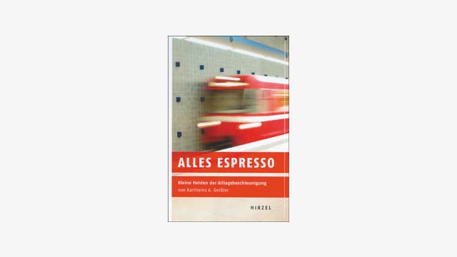 Karlheinz A. Geißler: Alles Espresso
