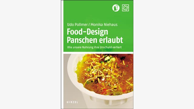 Udo Pollmer, Monika Niehaus: Food-Design. Panschen erlaubt