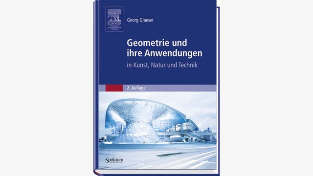 Georg Glaeser: Geometrie und ihre Anwendungen in Kunst, Natur und Technik