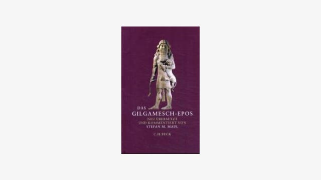 Neu übersetzt und kommentiert von Stefan M. Maul: Das Gilgamesch-Epos