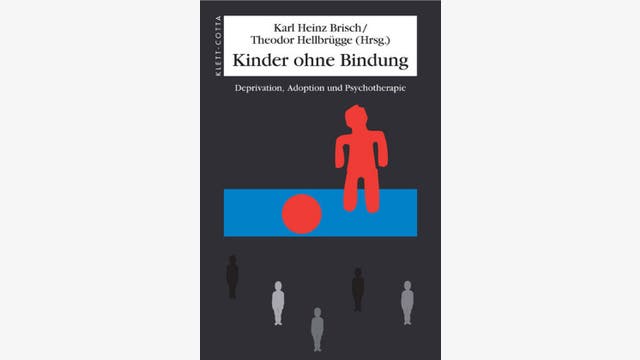 Karl Heinz Brisch, Theodor Hellbrügge (Hrsg.): Kinder ohne Bindung