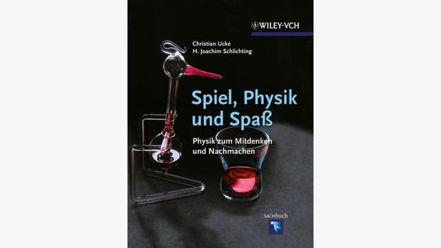 Christian Ucke   H. Joachim Schlichting   : Spiel, Physik und Spaß  
