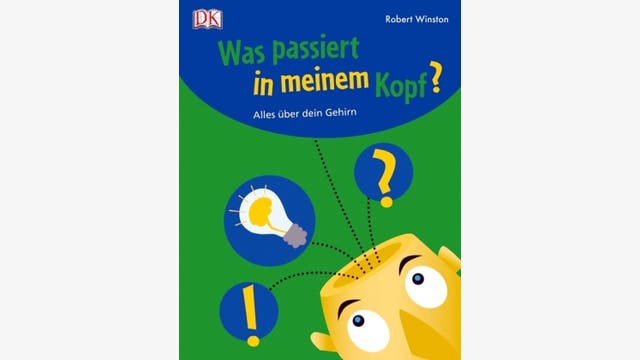 Robert Winston: Was passiert in meinem Kopf?