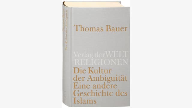 Thomas Bauer: Die Kultur der Ambiguität