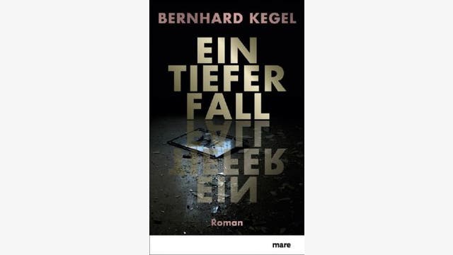 Bernhard Kegel: Ein tiefer Fall