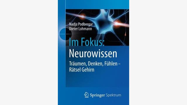 Nadja Podbregar und Dieter Lohmann: Im Fokus: Neurowissen