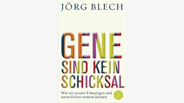 Jörg Blech: Gene sind kein Schicksal